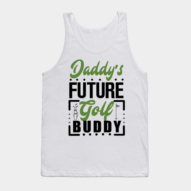 Daddy's Future Golf Buddy Tank Top by KsuAnn